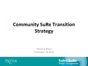 Community Su Re Transition Strategy Kimberly Bryan November