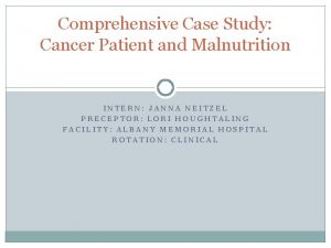 Comprehensive Case Study Cancer Patient and Malnutrition INTERN