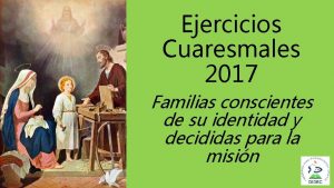Ejercicios Cuaresmales 2017 Familias conscientes de su identidad