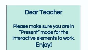 Dear Teacher Please make sure you are in