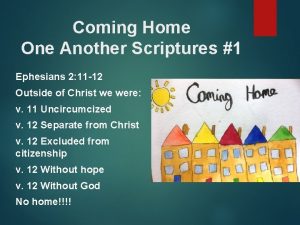 Coming Home One Another Scriptures 1 Ephesians 2