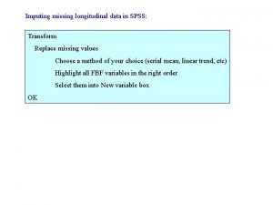 Imputing missing longitudinal data in SPSS Transform Replace