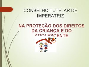 CONSELHO TUTELAR DE IMPERATRIZ NA PROTEO DOS DIREITOS