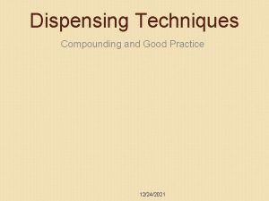 Dispensing Techniques Compounding and Good Practice 12242021 Compounding