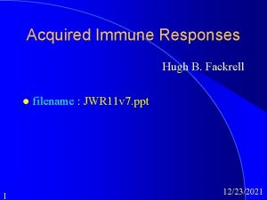 Acquired Immune Responses Hugh B Fackrell l 1