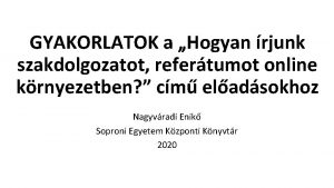 GYAKORLATOK a Hogyan rjunk szakdolgozatot refertumot online krnyezetben