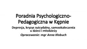 Poradnia Psychologiczno Pedagogiczna w Kpnie Depresja kryzys suicydalny