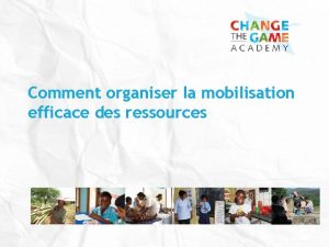 Comment organiser la mobilisation efficace des ressources Comment