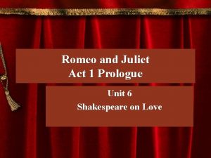 Romeo and Juliet Act 1 Prologue Unit 6