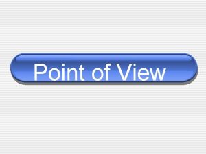 Point of View Point of View Point of