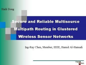 Haili Dong Secure and Reliable Multisource Multipath Routing