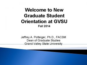 Welcome to New Graduate Student Orientation at GVSU