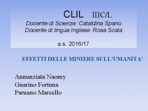 CLIL IIICL Docente di Scienze Cataldina Spano Docente