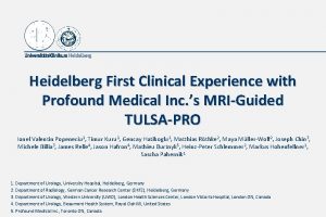 Heidelberg First Clinical Experience with Profound Medical Inc