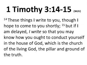 1 Timothy 3 14 15 14 These NKJV