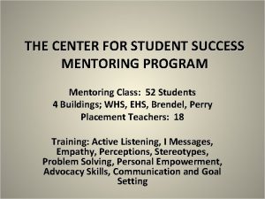 THE CENTER FOR STUDENT SUCCESS MENTORING PROGRAM Mentoring