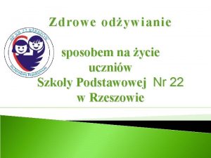 Zdrowe odywianie sposobem na ycie uczniw Szkoy Podstawowej