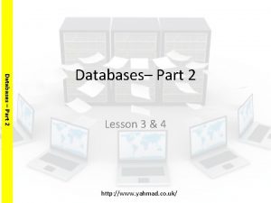 Databases Part 2 Databases Part 2 Lesson 3