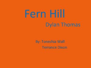 Fern Hill Dylan Thomas By Toneshia Wall Terrance