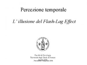Percezione temporale L illusione del FlashLag Effect Facolt
