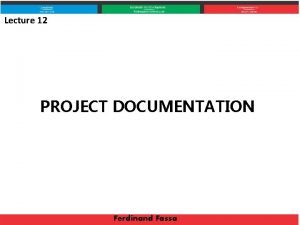 Lecture 12 PROJECT DOCUMENTATION Ferdinand Fassa Outline Review