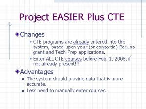 Project EASIER Plus CTE Changes w CTE programs