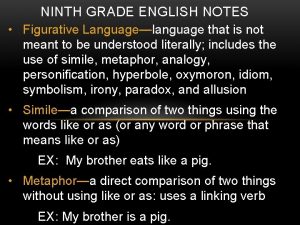NINTH GRADE ENGLISH NOTES Figurative Languagelanguage that is