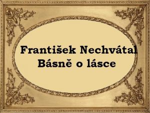 Frantiek Nechvtal Bsn o lsce Vrnost Jsou v