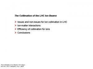 The Collimation of the LHC Ion Beams Issues