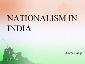 NATIONALISM IN INDIA Amrita Saluja 12222021 Growth of