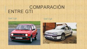 COMPARACIN ENTRE GTI Golf 2 gti Golf 3