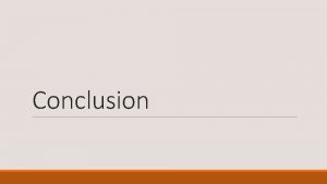 Conclusion Concluding Paragraph The purpose of the conclusion