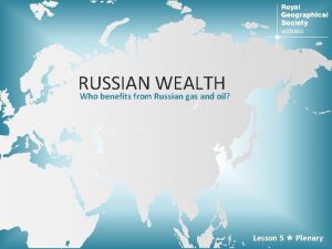 RUSSIAN WEALTH Who benefits from Russian gas and