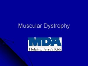 Muscular Dystrophy The Defect l Muscular dystrophy is