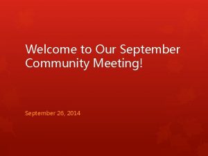 Welcome to Our September Community Meeting September 26