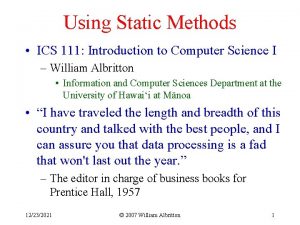 Using Static Methods ICS 111 Introduction to Computer