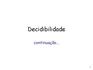 Decidibilidade continuao 1 Teorema Para qualquer linguagem recursivamente