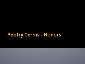 Poetry Terms Honors Directions For each term write