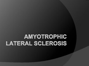 AMYOTROPHIC LATERAL SCLEROSIS Motor neuron diseases MND Lou