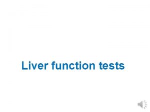 Liver function tests Liver function tests ITests that