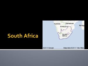 South Africa South Africa Africas most developed country