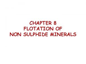 CHAPTER 8 FLOTATION OF NON SULPHIDE MINERALS Contents