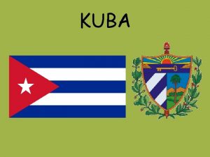 KUBA Historie roku 1492 objevil Kubu Krytof Kolumbus