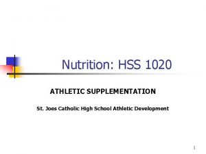 Nutrition HSS 1020 ATHLETIC SUPPLEMENTATION St Joes Catholic