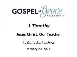 1 Timothy Jesus Christ Our Teacher by Dana
