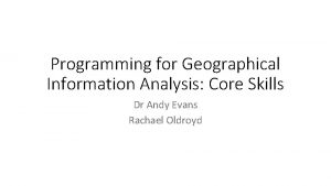 Programming for Geographical Information Analysis Core Skills Dr