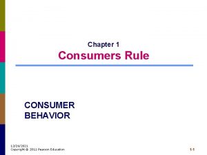 Chapter 1 Consumers Rule CONSUMER BEHAVIOR 12262021 Copyright