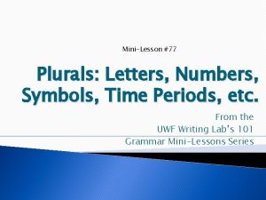 MiniLesson 77 Plurals Letters Numbers Symbols Time Periods