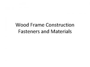 Wood Frame Construction Fasteners and Materials Fasteners Carriage