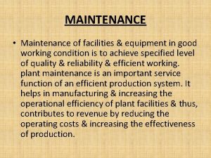 MAINTENANCE Maintenance of facilities equipment in good working